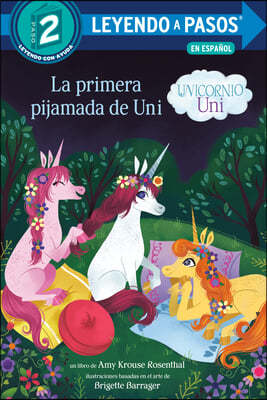 La Primera Pijamada de Uni (Unicornio Uni)(Uni the Unicorn Uni&#39;s First Sleepover Spanish Edition)