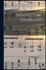 Shook's Song Evangelist: a New Collection of Music for Sunday Schools, Gospel Meetings, Choirs and Private Worship /