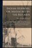 Indian Horrors, or, Massacres by the Red Men [microform]: Being a Thrilling Narrative of Bloody Wars With Merciless and Revengeful Savages: Including