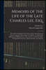 Memoirs of the Life of the Late Charles Lee, Esq.: ... Second in Command in the Service of the United States of America During the Revolution. To Whic