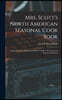 Mrs. Scott's North American Seasonal Cook Book: Spring, Summer, Autumn and Winter Guide to Economy and Ease in Good Food
