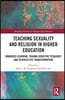 Teaching Sexuality and Religion in Higher Education