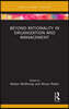 Beyond Rationality in Organization and Management