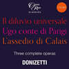도니제티: 오페라 '대홍수', '파리의 백작 우고', '칼레의 공성전' (Donizetti: Il Diluvio universale, Ugo Conte di Parigi, L'Assedio di Calais)