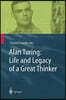 Alan Turing: Life and Legacy of a Great Thinker