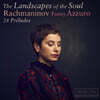 Fanny Azzuro 라흐마니노프: 24개의 전주곡 (Rachmaninov: 24 Preludes - The Landscapes of the Soul)