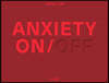ANXIETY ON/OFF