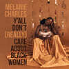 Melanie Charles (멜라니 찰스) - Y'all Don't Really Care About Black Women