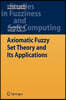 Axiomatic Fuzzy Set Theory and Its Applications