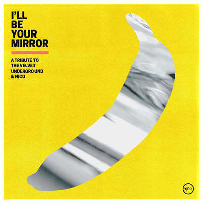 벨벳 언더그라운드 앤 니코 트리뷰트 앨범 (I'll Be Your Mirror: A Tribute To The Velvet Underground / Nico) [2LP] 