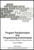 Program Transformation and Programming Environments: Report on a Workshop, Munich, Germany, 12 to 16 September 1983