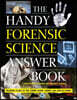 The Handy Forensic Science Answer Book: Reading Clues at the Crime Scene, Crime Lab and in Court