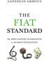 The Fiat Standard: Debt Slavery Alternative to Human Civilization