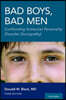 Bad Boys, Bad Men 3rd Edition: Confronting Antisocial Personality Disorder (Sociopathy)