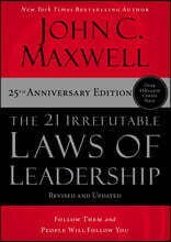 The 21 Irrefutable Laws of Leadership: Follow Them and People Will Follow You