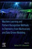 Machine Learning and Pattern Recognition Methods in Chemistry from Multivariate and Data Driven Modeling