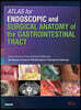 ATLAS for ENDOSCOPIC and SURGICAL ANATOMY of the GASTROINTESTINAL TRACT