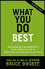 What You Do Best: Unleashing the Power of Your Spiritual Gifts, Relational Style, and Life Passion