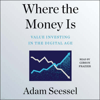 Where the Money Is: Value Investing in the Digital Age