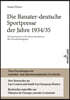 Die Banater-deutsche Sportpresse der Jahre 1934/35: Ein Intermezzo in der Presse Rumaeniens der Zwischenkriegszeit
