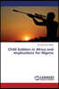Child Soldiers in Africa and Implications for Nigeria