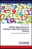 Topsis Algorithms for Multiple Objectives Decision Making