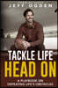 Tackle Life Head On: A Playbook on Defeating Life's Obstacles