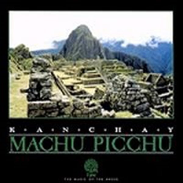 [미개봉] Kanchay / Machu Picchu (마추피추) (수입)