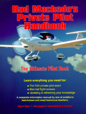 Rod Machado&#39;s Private Pilot Handbook