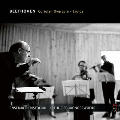 Ensemble Cristofori / Arthur Schoonderwoerd 베토벤: 교향곡 3번 '영웅', 코리올란 서곡 [앙상블 연주] (Beethoven: Symphony Op.55 'Eroica', Coriolan Overture Op.62)