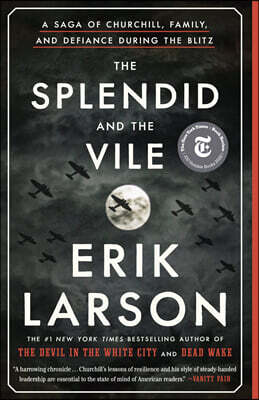 The Splendid and the Vile: A Saga of Churchill, Family, and Defiance During the Blitz