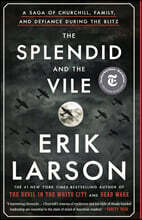 The Splendid and the Vile: A Saga of Churchill, Family, and Defiance During the Blitz