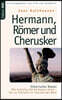Hermann, Romer und Cherusker: Historischer Roman. Wie Arminius die Germanen einte - bis zur Schlacht im Teutoburger Wald