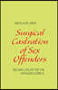 Surgical Castration of Sex Offenders. Second Life After the Dangerousness
