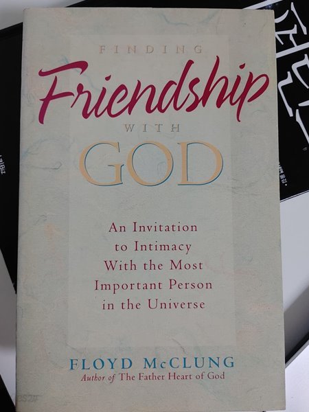 Finding Friendship With God: An Invitation to Intimacy With the Most Important Person in the Universe / Mcclung, Floyd (Author)