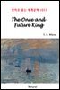 The Once and Future King - 영어로 읽는 세계문학 1033