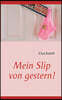 Mein Slip Von Gestern!