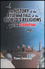 The History of the Rise and Fall of the World's Religions and their Evolution