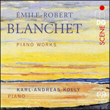 Karl-Andreas Kolly 에밀 로베르트 블랑쉐: 피아노 작품 모음집 (Emile-Robert Blanchet: Piano Works)