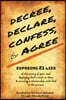 Decree, Declare, Confess, and Agree: Exposing 21 Lies of the Enemy of Your Soul. Applying God's Truth to Them, and Securing a Relationship with God in