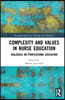 Complexity and Values in Nurse Education