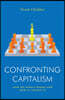 Confronting Capitalism: How the World Works and How to Change It