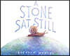 A Stone Sat Still