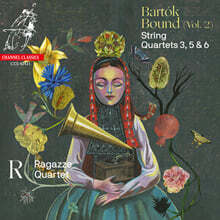 Ragazze Quartet 바르톡: 현악 사중주 3, 5, 6번 (Bartok: String Quartets BB98, BB110, BB119)