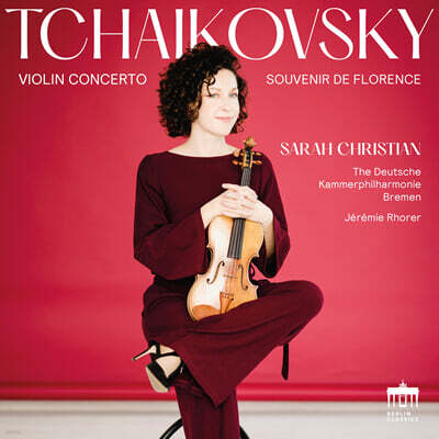 Sarah Christian 차이코프스키: 바이올린 협주곡, 플로렌스의 추억 (Tchaikovsky: Violin Concerto Op.35, Souvenir de Florence Op.70)