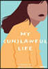 My (Un)lawful Life