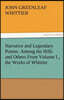 Narrative and Legendary Poems: Among the Hills and Others from Volume I., the Works of Whittier