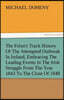 The Felon's Track History Of The Attempted Outbreak In Ireland, Embracing The Leading Events In The Irish Struggle From The Year 1843 To The Close Of