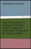 What Is Free Trade? an Adaptation of Frederic Bastiat's Sophismes Econimiques Designed for the American Reader
