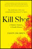 Kill Shot: A Shadow Industry, a Deadly Disease